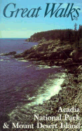 Great Walks of Acadia National Park and Mount Desert Island - Great Walks Inc, and Oktavec, Eileen (Photographer), and Gillmore, Robert