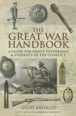 Great War Handbook - Bridge, Geoff, and Barnett, Correlli