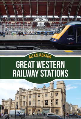 Great Western Railway Stations - Jackson, Allen, Dr.