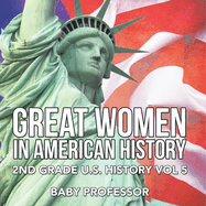 Great Women In American History 2nd Grade U.S. History Vol 5