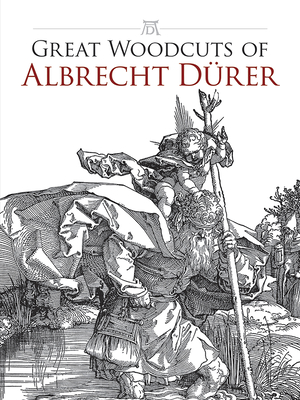 Great Woodcuts of Albrecht Durer - Durer, Albrecht, and Grafton, Carol Belanger (Editor)