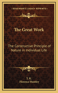 Great Work: The Constructive Principle of Nature in Individual Life