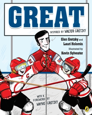 Great - Gretzky, Glen, and Holomis, Lauri, and Gretzky, Wayne (Foreword by)