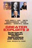 Greater - 2 - John G. Lake - Smith Wigglesworth - Lester Sumrall - Kenneth E. Hagin Vous tes: John G. Lake - Smith Wigglesworth - Lester Sumrall - Kenneth E. Hagin Vous tes n pour cela - Gurison, dlivrance et restauration - Dcouvrez comment des...