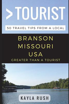 Greater Than a Tourist - Branson Missouri USA: 50 Travel Tips from a Local - Rusczyk Ed D, Lisa (Narrator), and Rush, Kayla, and Tourist, Greater Than a