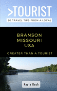 GREATER THAN A TOURIST- Branson Missouri USA: 50 Travel Tips from a Local