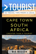 Greater Than a Tourist - Cape Town South Africa: 50 Travel Tips from a Local