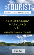 Greater Than a Tourist- Gaithersburg Maryland USA: 50 Travel Tips from a Local