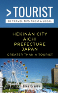 Greater Than a Tourist- Hekinan City Aichi Prefecture Japan: 50 Travel Tips from a Local