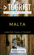 Greater Than a Tourist Malta: 50 Travel Tips from a Local