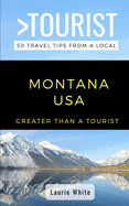 Greater Than a Tourist- Montana USA: 50 Travel Tips from a Local
