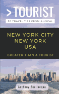 Greater Than a Tourist-New York City New York USA: 50 Travel Tips from a Local