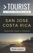 Greater Than a Tourist-San Jose Costa Rica: 50 Travel Tips from a Local