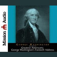 Greatest Americans Series: Geroge Washington's Farewell Address