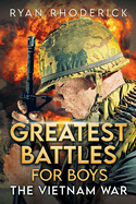 Greatest Battles for Boys: The Vietnam War