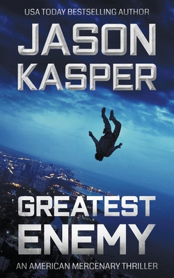 Greatest Enemy: A David Rivers Thriller - Kasper, Jason