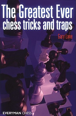 Greatest Ever Chess Tricks and Traps - Lane, Gary, Professor, I.M