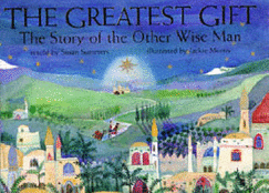 Greatest Gift: The Story of the Other Wise Man