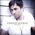Greatest Hits [Bonus Track] - Enrique Iglesias