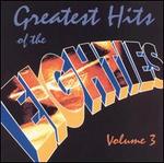 Greatest Hits of the Eighties, Vol. 3