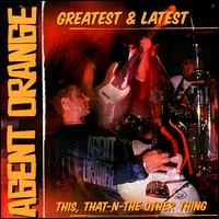 Greatest & Latest - Agent Orange