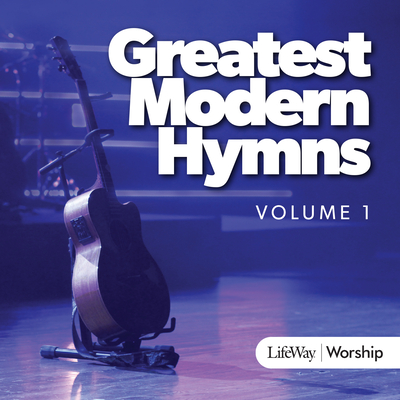 Greatest Modern Hymns, Vol. 1 CD - LifeWay Worship (Compiled by)