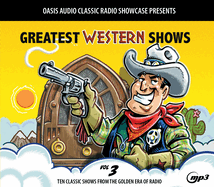 Greatest Western Shows, Volume 3: Ten Classic Shows from the Golden Era of Radio