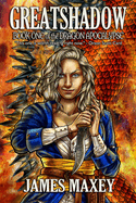 Greatshadow: Book One of the Dragon Apocalypse