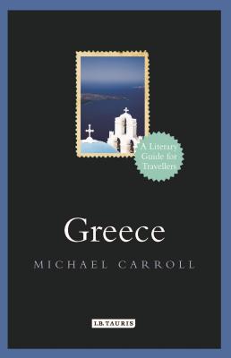 Greece: A Literary Guide for Travellers - Carroll, Michael