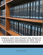 Greece and the Levant; Or, Diary of a Summer's Excursion in 1834: With Epistolary Supplements, Volume 1