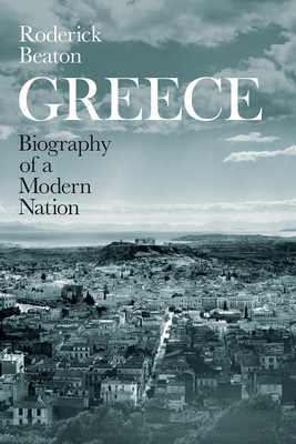 Greece: Biography of a Modern Nation - Beaton, Roderick