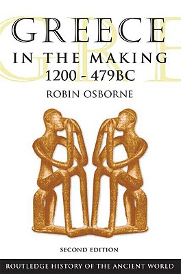 Greece in the Making, 1200-479 BC - Osborne, Robin