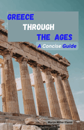 Greece Through the Ages: A Concise Guide