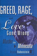 Greed, Rage, and Love Gone Wrong: Murder in Minnesota