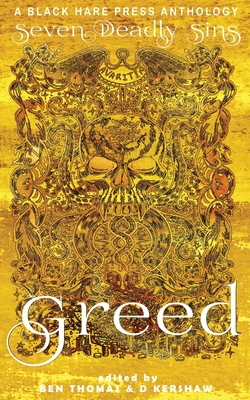 Greed: The desire for material wealth or gain - Kershaw, D (Editor), and Thomas, Ben (Editor)