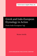 Greek and Indo-European Etymology in Action: Proto-Indo-European *Ag'-