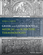 Greek and Latin Roots of Medical and Scientific Terminologies