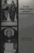 Greek and Medieval Studies in Honor of Leo Sweeney, S.J. - Carroll, William J (Editor), and Furlong, John J (Editor)