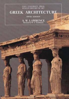Greek Architecture: Fifth Edition - Lawrence, A W