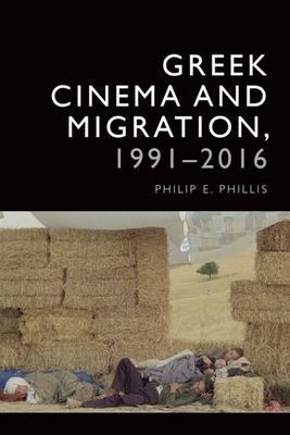 Greek Cinema and Migration, 1991-2016 - Phillis, Philip-Edward