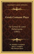 Greek Costume Plays: For School or Lawn Performance (1892)