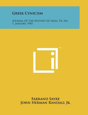 Greek Cynicism: Journal Of The History Of Ideas, V6, No. 1, January, 1945 - Sayre, Farrand, and Randall, John Herman, Professor, Jr. (Editor)