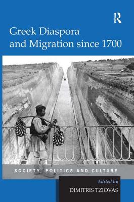 Greek Diaspora and Migration since 1700: Society, Politics and Culture - Tziovas, Dimitris (Editor)