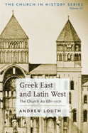 Greek East and Latin West: The Church, Ad 681-1071