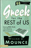 Greek for the Rest of Us: Mastering Bible Study Without Mastering Biblical Languages