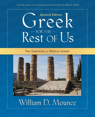 Greek for the Rest of Us: The Essentials of Biblical Greek - Mounce, William D, PH.D.
