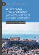 Greek Foreign Trade and Finance: The Mixed Blessings of Economic Dependence