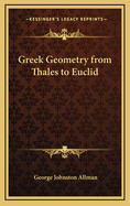 Greek Geometry from Thales to Euclid