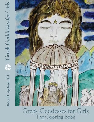 Greek Goddesses for Girls: The coloring book edition - Appleton, Brian Hanson