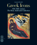 Greek Icons: 14th-18th Century the Rena Andreadis Collection